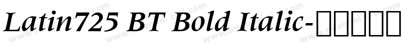 Latin725 BT Bold Italic字体转换